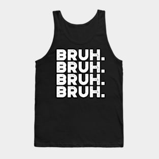 Bruh Funny White Tank Top